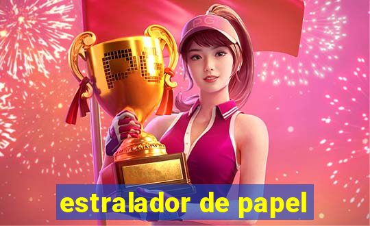 estralador de papel